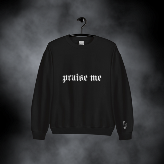 Praise Me - Sweatshirt