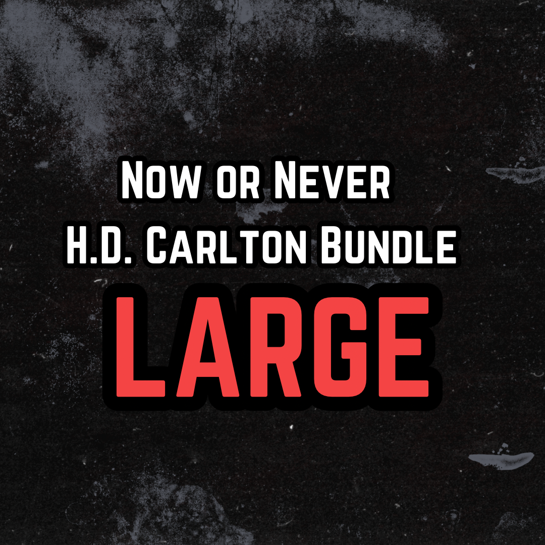 LARGE - H.D. Carlton Bundle - NOW OR NEVER